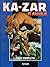 Ka-Zar el salvaje: Obra completa (Ka-Zar el salvaje, #1-3)