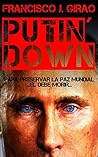 Putin' Down by Francisco J. Girao