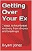 Getting Over Your Ex by Bryant Jones