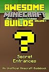 Awesome Minecraft Builds: Secret Entrances (an Unofficial Minecraft Guidebook)