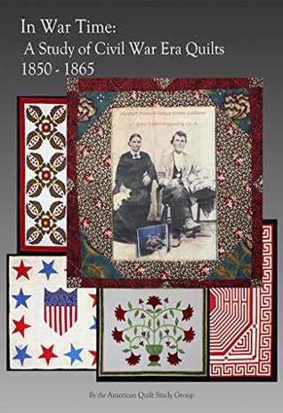 In War Time: A Study of Civil War Era Quilts 1850 - 1865 (Kindle Edition)