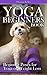 Yoga for Beginners Book: Be...