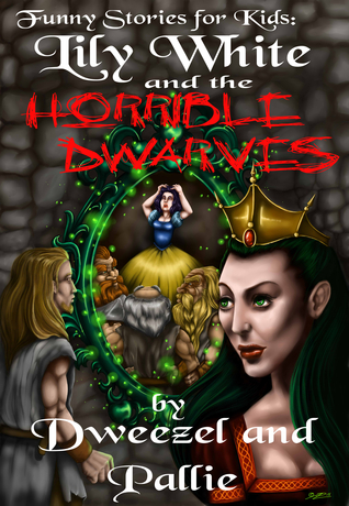 Funny Stories For Kids Lily White And The Horrible Dwarves By Tyler Shaw