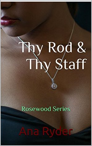 Thy Rod & Thy Staff (Rosewood Series Book 1)