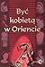 Być kobietą w Oriencie