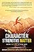 Character Strengths Matter: How to Live a Full Life (Positive Psychology News)