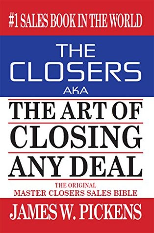 the closers aka the art of closing any deal by james w. pickens the closers aka the