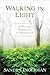 Walking in Light: The Every...