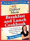 The $5 Dinner Mom Breakfast and Lunch Cookbook: 200 Recipes for Quick, Delicious, and Nourishing Meals That Are Easy on the Budget and a Snap to Prepare The $5 Dinner Mom Breakfast and Lunch Cookbook: 200 Recipes for Quick, Delicious, and Nourishing Meals That Are Easy on the Budget and a Snap to Prepare