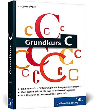 Grundkurs C: C-Programmierung verständlich erklärt