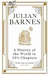 A History of the World in 10½ Chapters by Julian Barnes