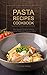 Pasta Recipes Cookbook by Thomas  Kelley