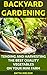 Backyard Gardening: Tending and Harvesting the Best Quality Vegetables On Your Mini Farm.: (Organic, mini farming free, mini farming for beginners) (Backyard Homesteading and Urban Gardening Book 5)