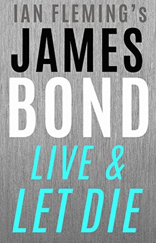 Live and Let Die: The Second James Bond Novel