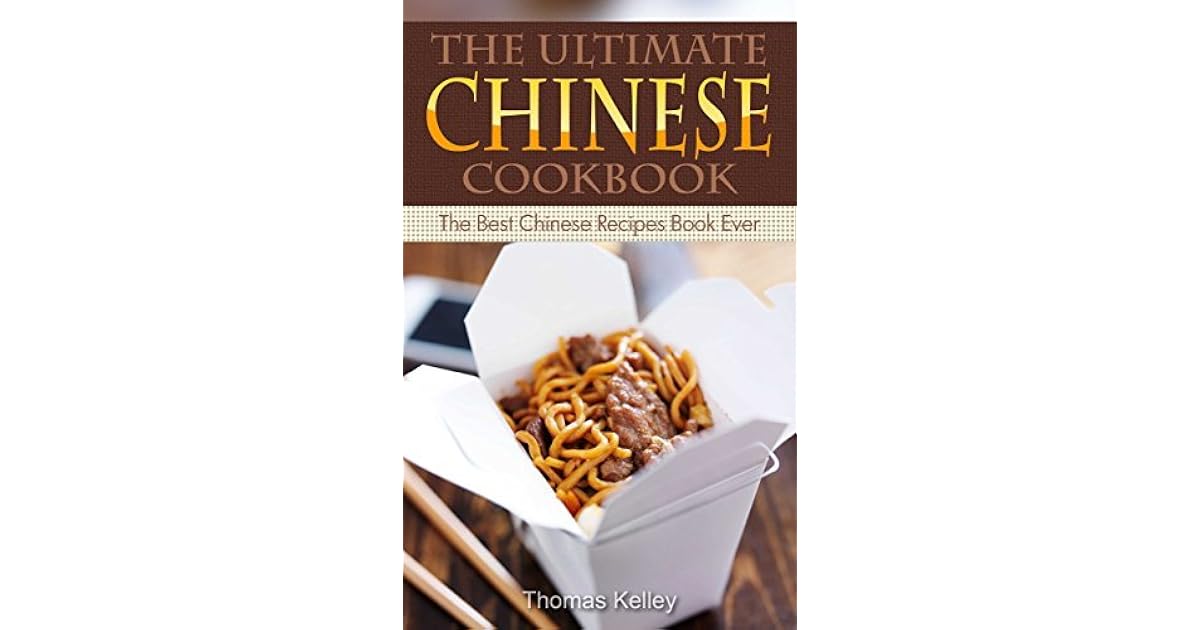 The Ultimate Chinese Cookbook The Best Chinese Recipes Book Ever by