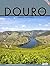 Douro Valley - Journeys and Stories: A Journey by the Portuguese Douro Valley
