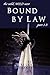 Bound by Law, Parts 1-3 by Riley Sharpe