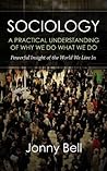 Sociology: A Practical Understanding of Why We Do What We Do: Social Psychology (Applied Psychology, Positive Psychology)
