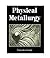 Physical Metallurgy by Vijendra Singh