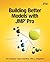 Building Better Models with...