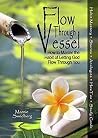 Flow Through Vessel: How to Master the Habit of Letting God Flow Through You