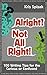 Alright? Not All Right: 100 Writing Tips for the Curious or Confused