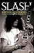 Slash - Surviving Guns N' Roses, Velvet Revolver and Rock's S... by Paul Stenning