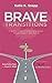 Brave Transitions: A Woman's Guide For Maintaining Composure Through Changes In Work And Life