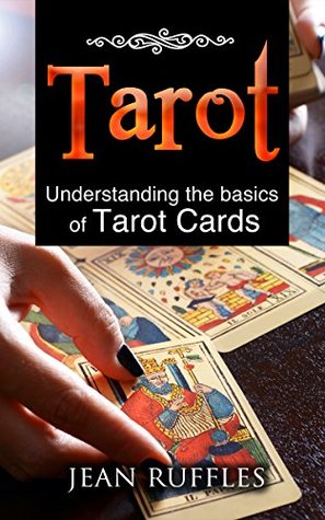 Tarot: Understanding the Basics of Tarot Cards (Kindle Edition)