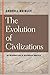 The Evolution of Civilizations An Introduction to Historical Analysis
