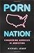 Porn Nation: Conquering Ame...