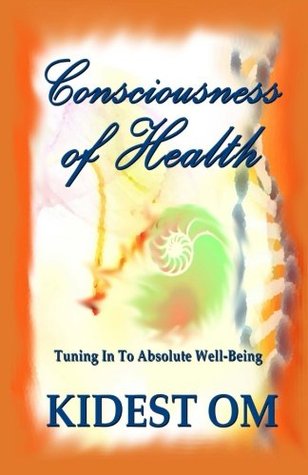 Consciousness of Health: Tuning in to Absolute Well-Being