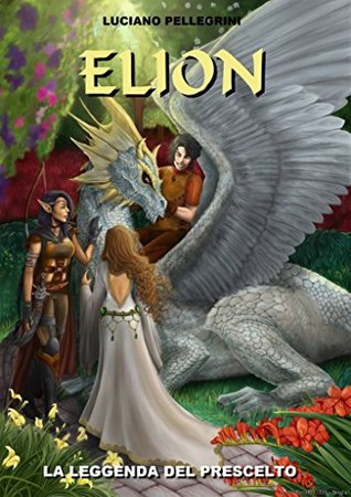 Elion La leggenda del prescelto (Elion saga Vol. 1) (Italian Edition)