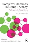 Complex Dilemmas in Group Therapy: Pathways to Resolution