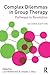 Complex Dilemmas in Group Therapy by Lise Motherwell