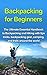 Backpacking for Beginners: ...