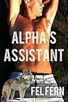 Alpha's Assistant by Fel Fern Alpha's Assistant by Fel Fern