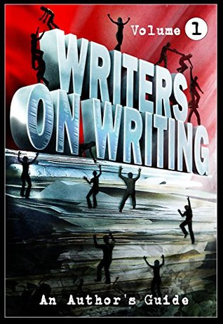 Writers On Writing: An Author's Guide Vol. 1 (Kindle Edition)