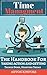 Time Management: The Handbook For Taking Action And Getting Things Done, Starting Today (Time Management - Productivity - Taking Action)