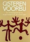 Gisteren voorbij. Een archeologische kijk op de geschiedenis van de oudste tijden Gisteren voorbij. Een archeologische kijk op de geschiedenis van de oudste tijden