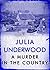 A Murder in the Country by Julia Underwood