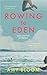 Rowing to Eden by Amy Bloom