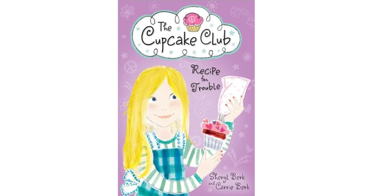 Recipe for Trouble (The Cupcake Club, 2) by Sheryl Berk