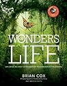 Wonders of Life: Exploring the Most Extraordinary Phenomenon in the Universe (Wonders Series) Book cover for Wonders of Life: Exploring the Most Extraordinary Phenomenon in the Universe (Wonders Series)