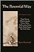 The Perennial Way: New English Versions of Yoga Sutras, Dhammapada, Heart Sutra, Ashtavakra Gita, Faith Mind Sutra, and Tao Te Ching