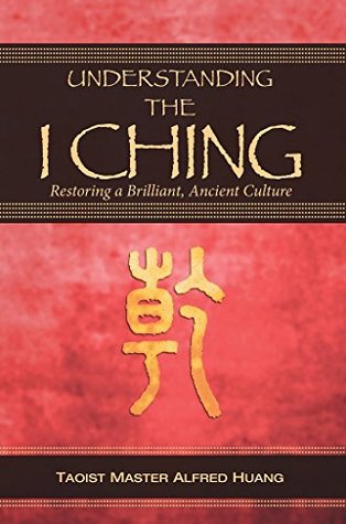 Understanding the I Ching: Restoring a Brilliant, Ancient Culture (Kindle Edition)