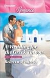 A Wedding for the Greek Tycoon by Rebecca Winters