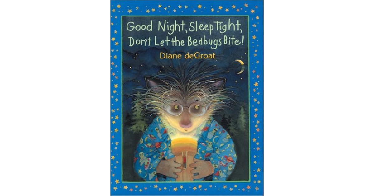 Good Night Sleep Tight Don T Let The Bedbugs Bite By Diane Degroat