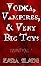 Vodka, Vampires, & Very Big Toys