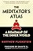 The Meditator's Atlas: A Roadmap of the Inner World